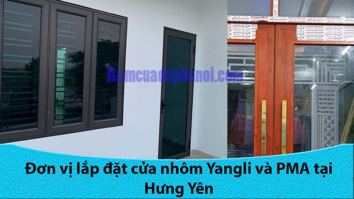 Đơn vị lắp đặt cửa nhôm Yangli và PMA tại Hưng Yên